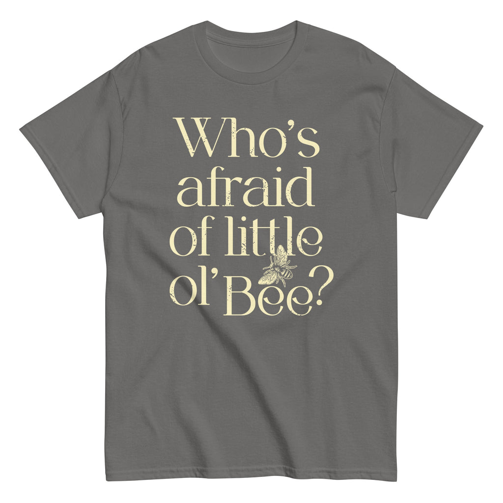 Who's Afraid Of Little Ol' Bee? Men's Classic Tee