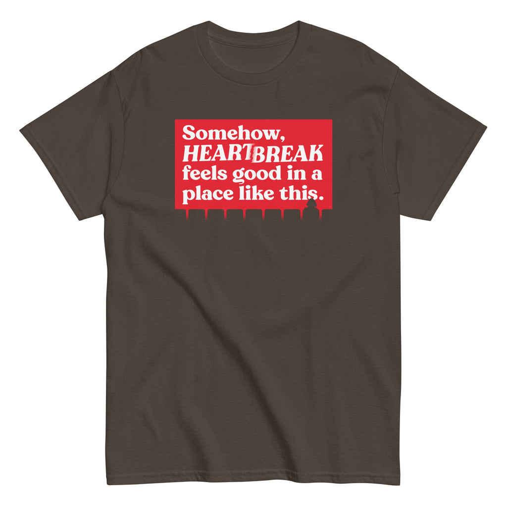 Somehow. Heartbreak Feels Good Men's Classic Tee