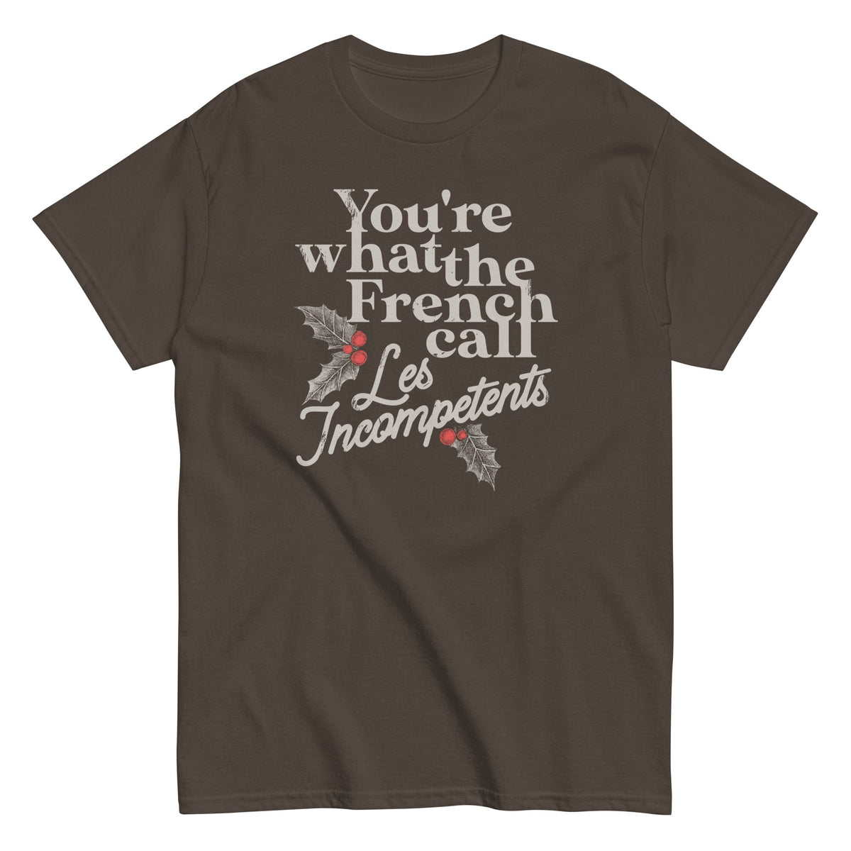 You're What The French Call Les Incompetents Men's Classic Tee
