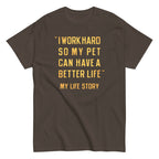 I Work Hard So My Pet Men's Classic Tee