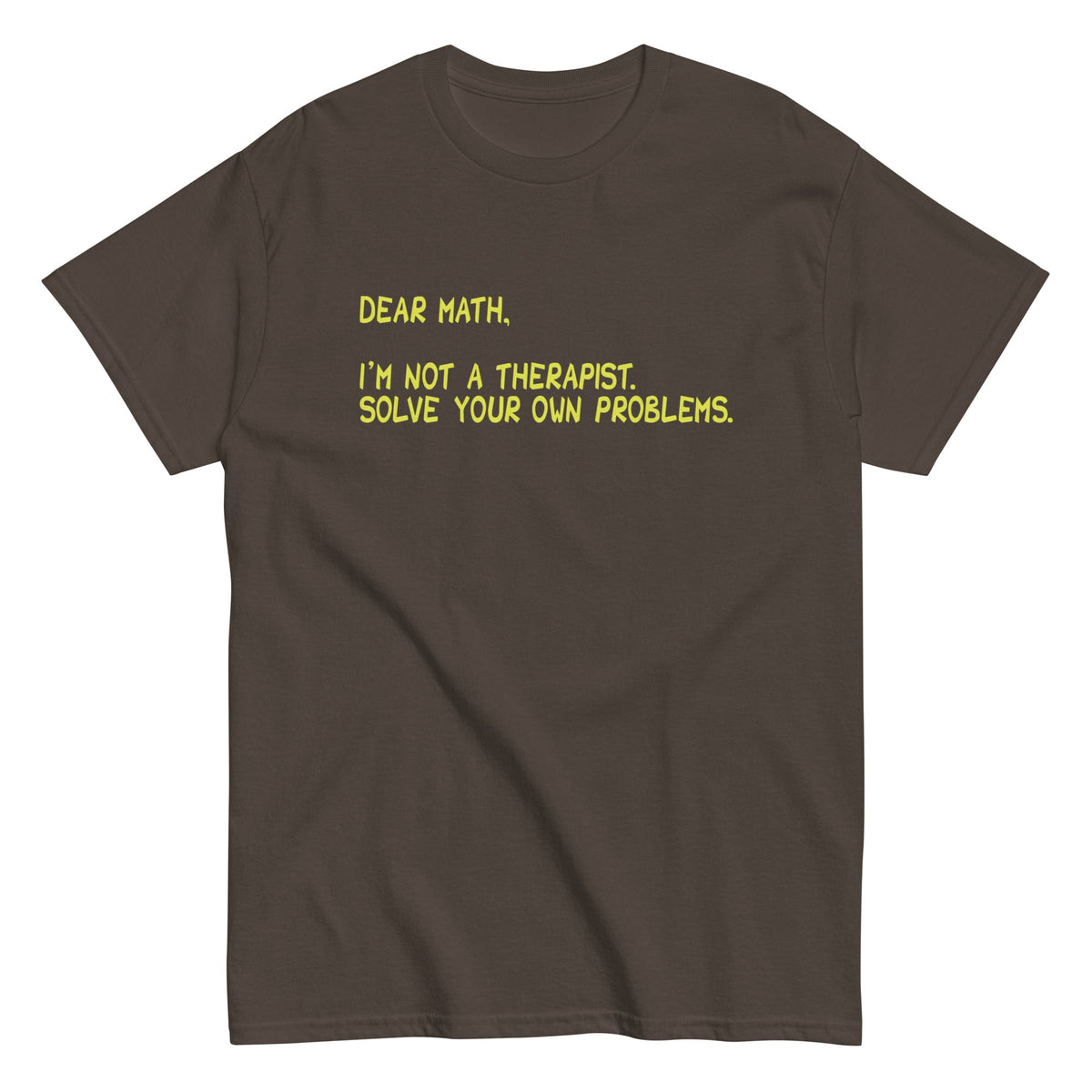 Dear Math. I'm Not A Therapist Men's Classic Tee