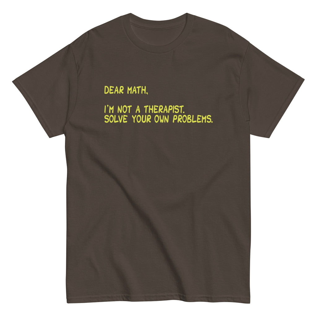 Dear Math. I'm Not A Therapist Men's Classic Tee