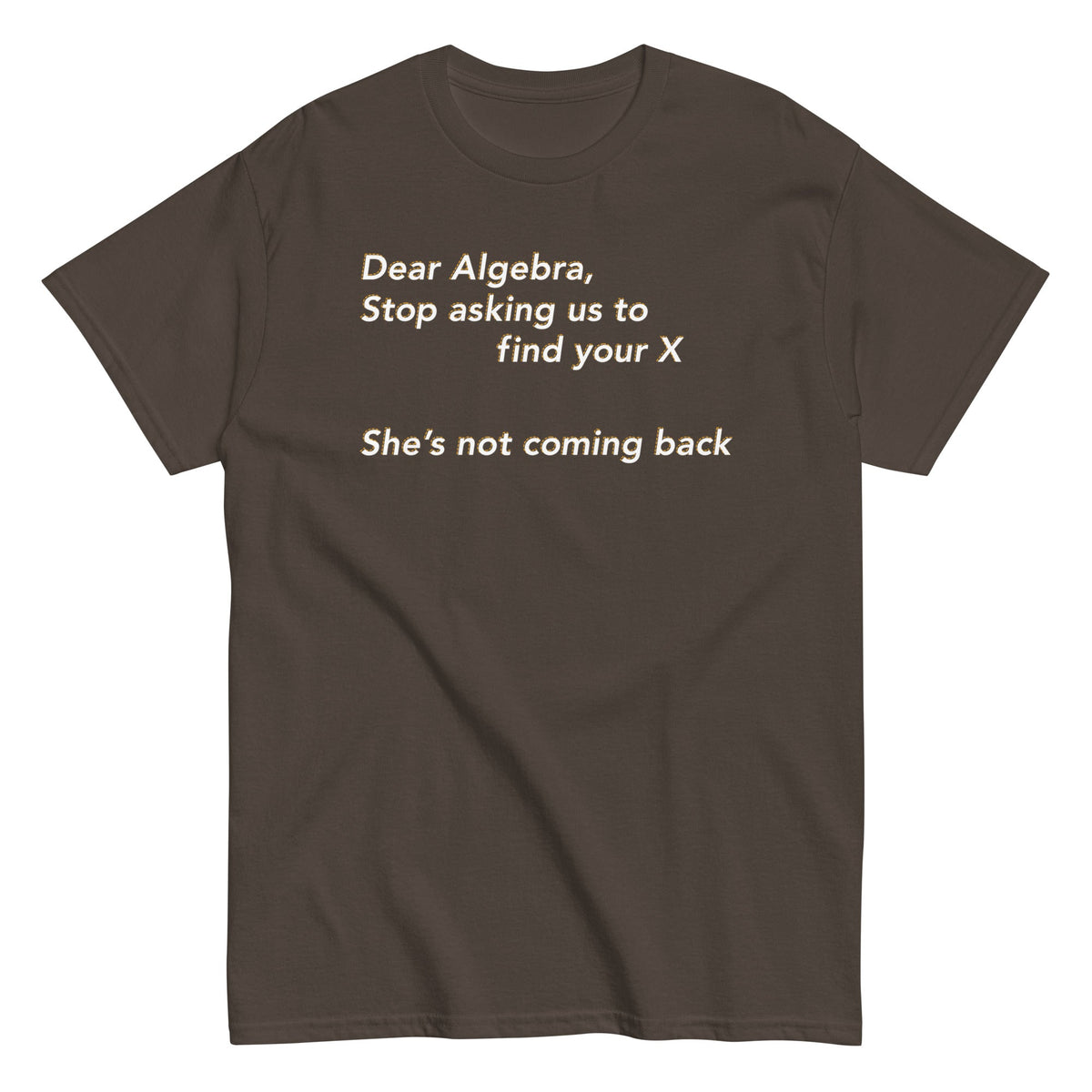 Dear Algebra. Stop Asking Us To Find Your X Men's Classic Tee