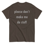 Please Don't Make Me Do Stuff Men's Classic Tee