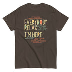 Everybody Relax I'm Here Men's Classic Tee