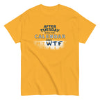 After Tuesday Even The Calendar Says WTF Men's Classic Tee