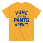 Home Is Where The Pants Aren't Men's Classic Tee