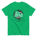 The Same Thing We Do Every Night Men's Classic Tee