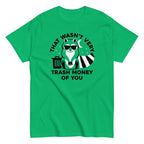 That Wasn't Very Trash Money Of You Men's Classic Tee