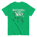 Nay Sayers Gonna Nay Men's Classic Tee