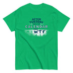 After Tuesday Even The Calendar Says WTF Men's Classic Tee