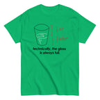 Technically. The Glass Is Always Full Men's Classic Tee