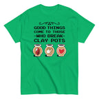 Good Things Come To Those Who Break Clay Pots Men's Classic Tee