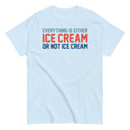 Everything Is Ice Cream Or Not Ice Cream Men's Classic Tee