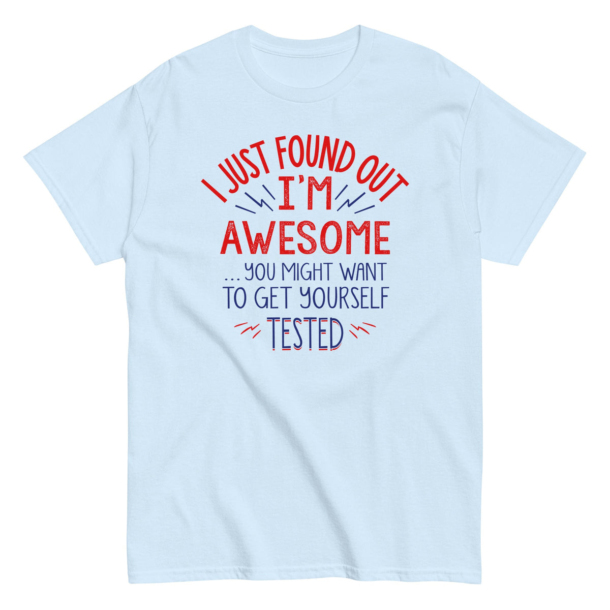 I'm Awesome. Get Yourself Tested Men's Classic Tee