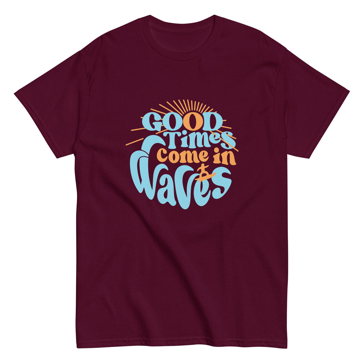 Good Times Come In Waves Men's Classic Tee