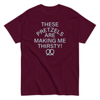These Pretzels Are Making Me Thirsty! Men's Classic Tee