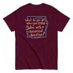When You Cross A Joke With A Rhetorical Question? Men's Classic Tee