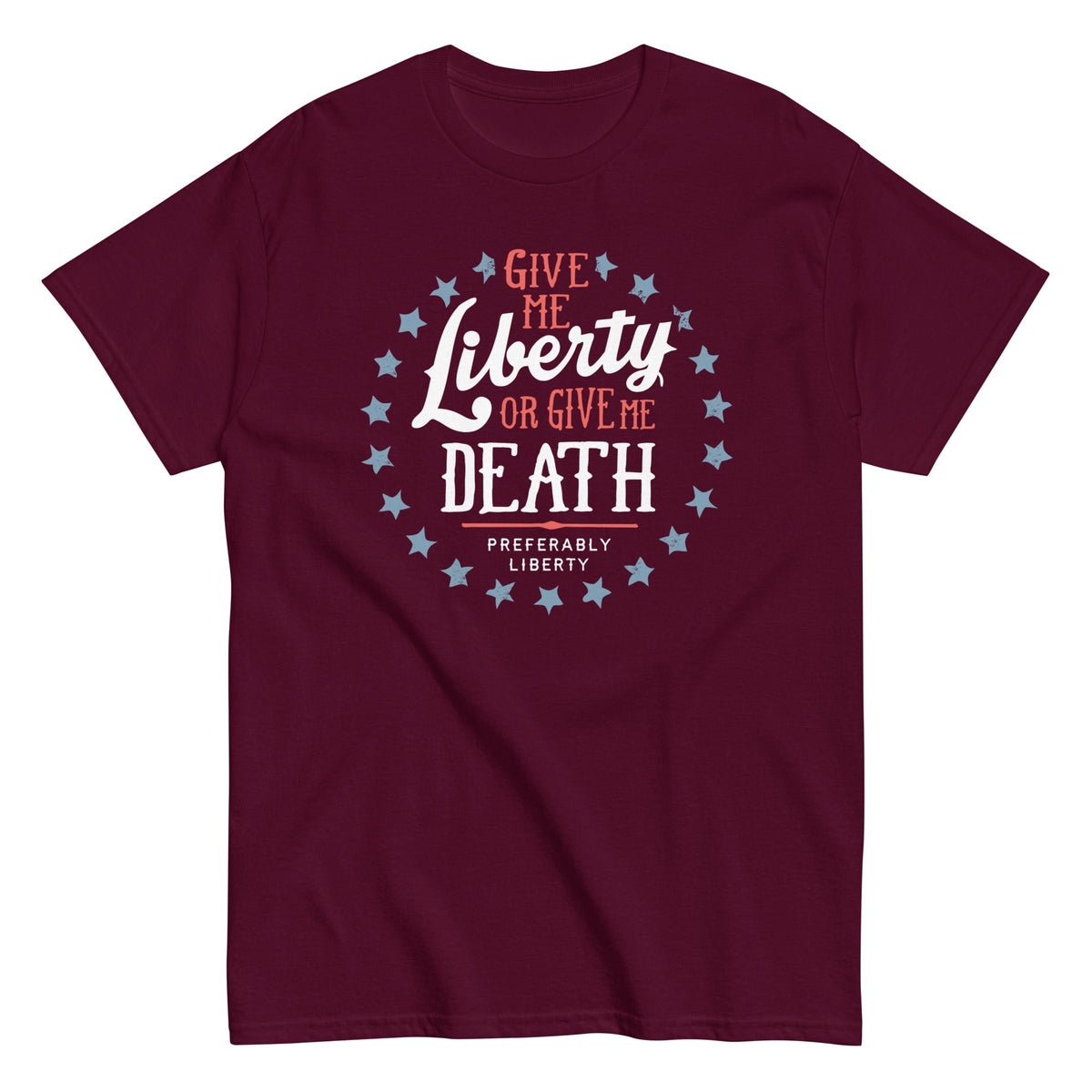 Liberty Or Death. Preferably Liberty Men's Classic Tee
