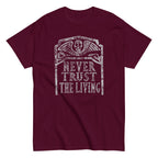 Never Trust The Living Men's Classic Tee