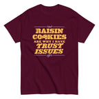Raisin Cookies Are Why I Have Trust Issues Men's Classic Tee
