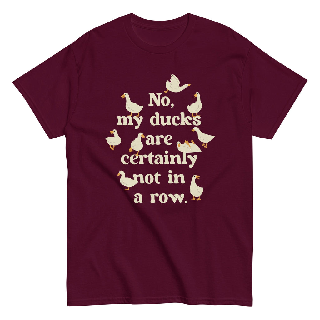No. My Ducks Are Certainly Not In A Row Men's Classic Tee