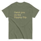 Catch You On The Flippity Flip Men's Classic Tee
