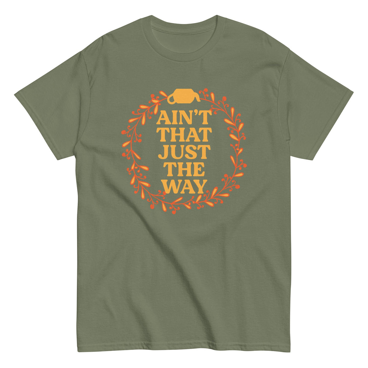Ain't That Just The Way Men's Classic Tee