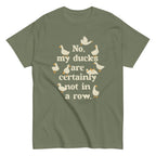 No. My Ducks Are Certainly Not In A Row Men's Classic Tee