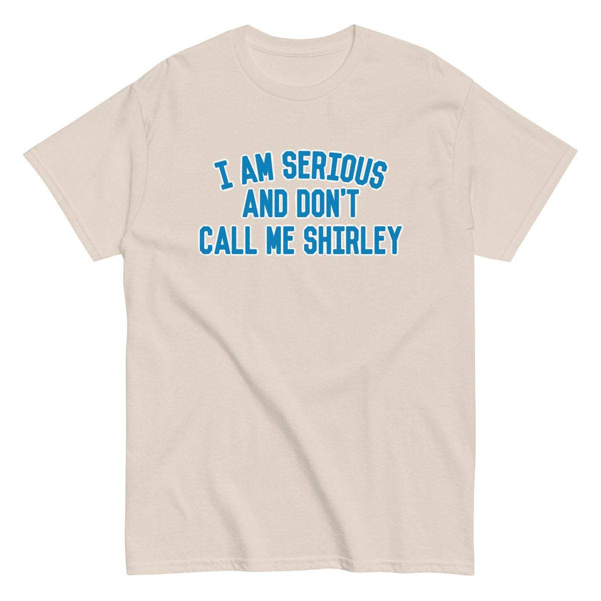 I Am Serious. And Don't Call Me Shirley Men's Classic Tee
