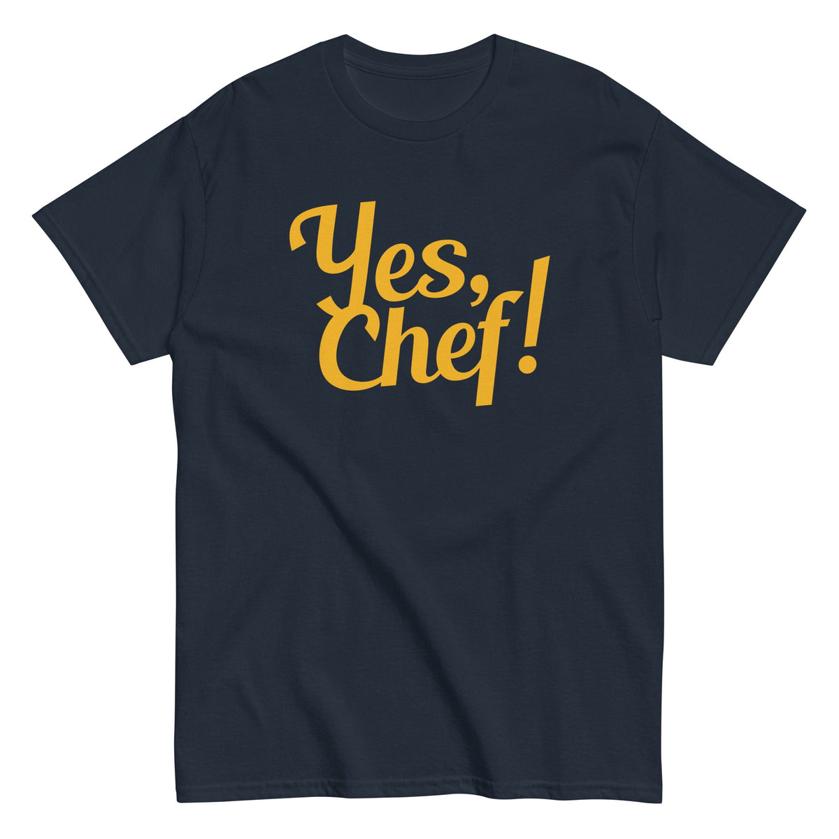 Yes. Chef! Men's Classic Tee