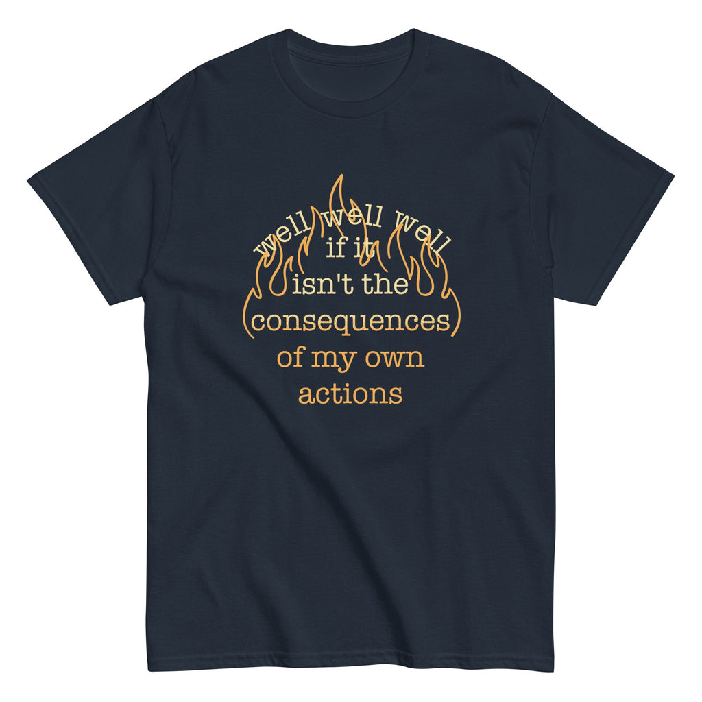 The Consequences Of My Own Actions Men's Classic Tee