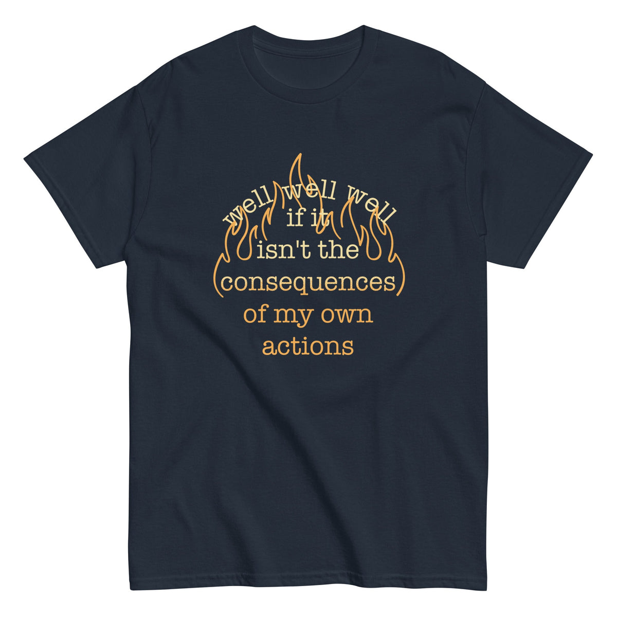 The Consequences Of My Own Actions Men's Classic Tee