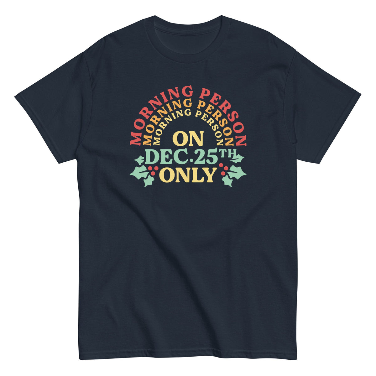 Morning Person On Dec 25th Only Men's Classic Tee