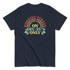 Morning Person On Dec 25th Only Men's Classic Tee