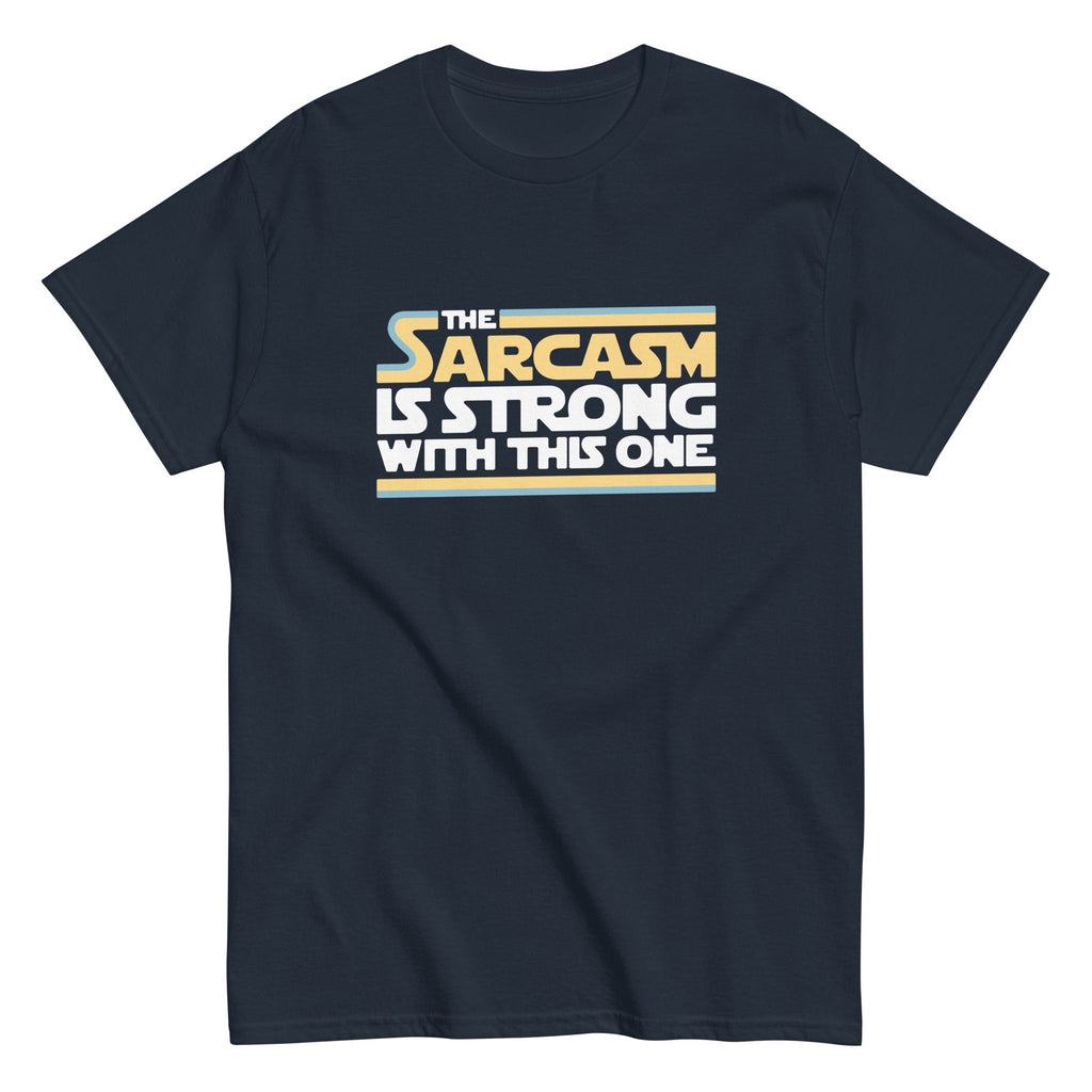 The Sarcasm Is Strong With This One Men's Classic Tee