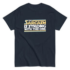 The Sarcasm Is Strong With This One Men's Classic Tee