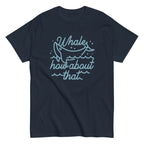 Whale How About That Men's Classic Tee