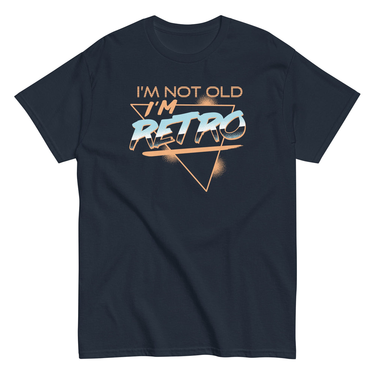I'm Not Old I'm Retro Men's Classic Tee