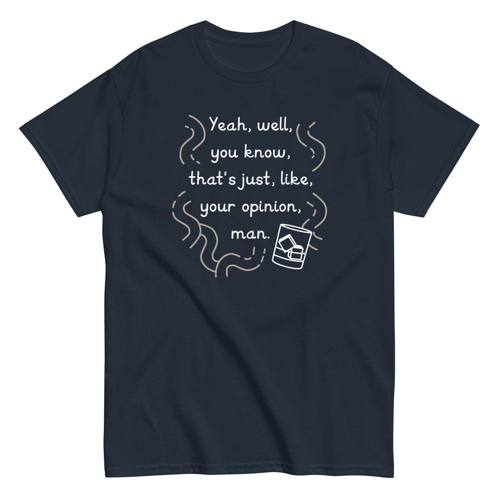 Your Opinion. Man Men's Classic Tee