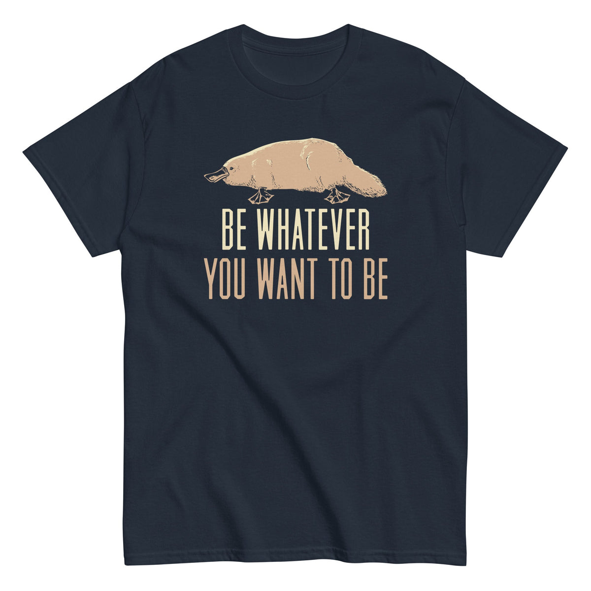 Be Whatever You Want To Be Men's Classic Tee