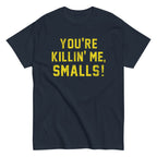 You're Killin' Me Smalls! Men's Classic Tee
