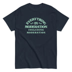 Everything In Moderation Including Moderation Men's Classic Tee