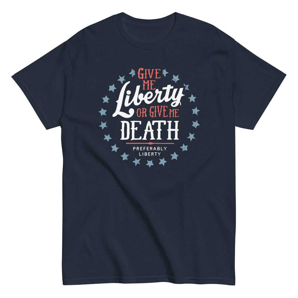 Liberty Or Death. Preferably Liberty Men's Classic Tee