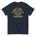 Don't Get It Twisted Men's Classic Tee