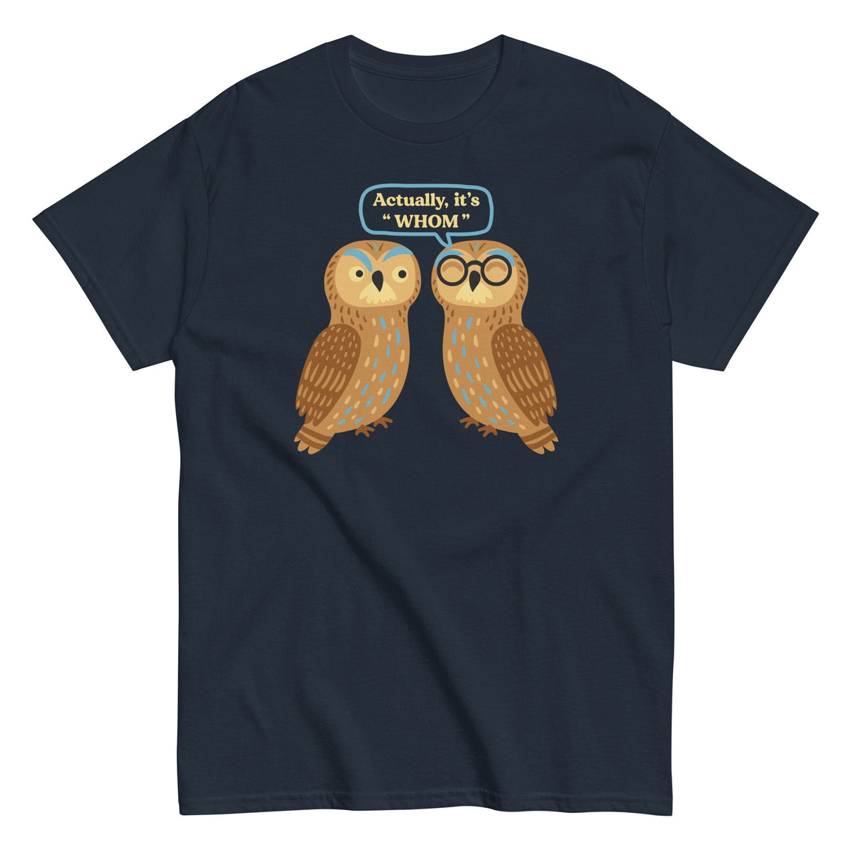 Actually. It's Whom Men's Classic Tee