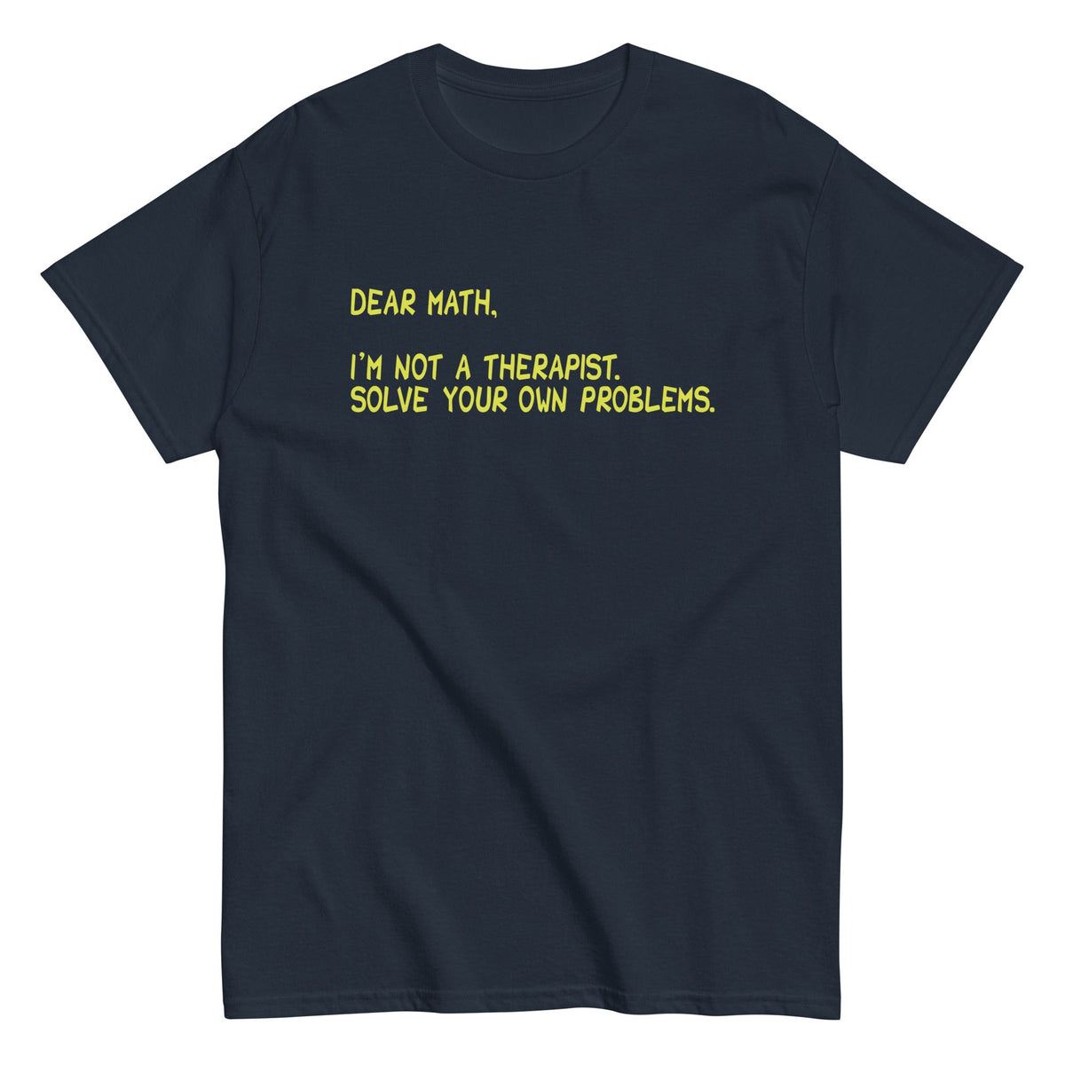 Dear Math. I'm Not A Therapist Men's Classic Tee