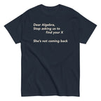 Dear Algebra. Stop Asking Us To Find Your X Men's Classic Tee