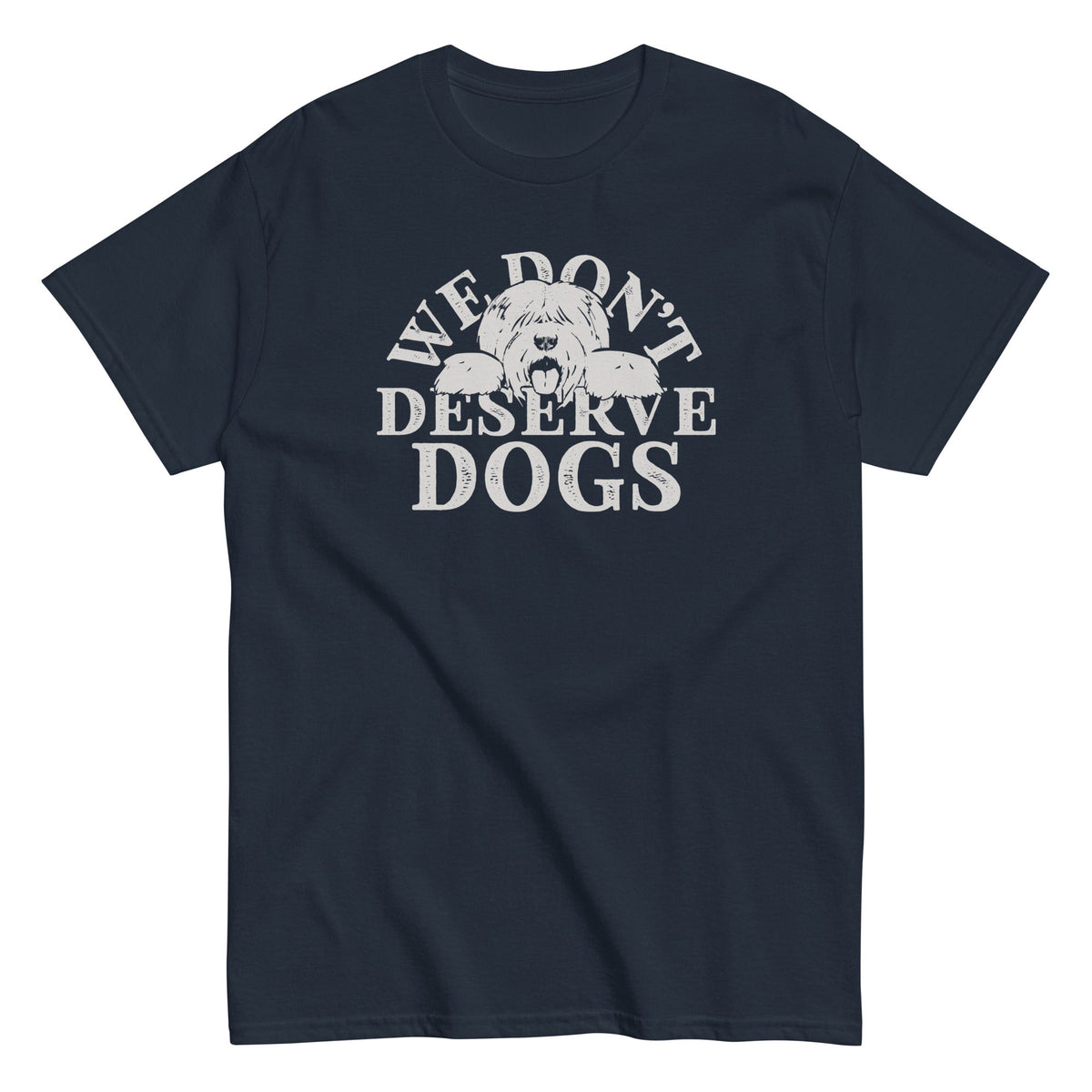 We Don't Deserve Dogs Men's Classic Tee