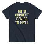 Auto Correct Can Go To He'll Men's Classic Tee